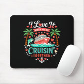 I Love It When We're Cruising Together Cruise Vibe Muismat (Met muis)