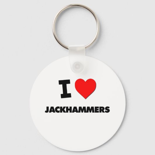 I Love Jackhammers Sleutelhanger (Voorkant)