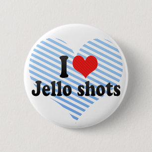 I Love Jello shots Ronde Button 5,7 Cm