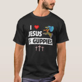 I Love Jesus and Guppies Tropical Rainbow Fish Chr T-shirt (Voorkant)