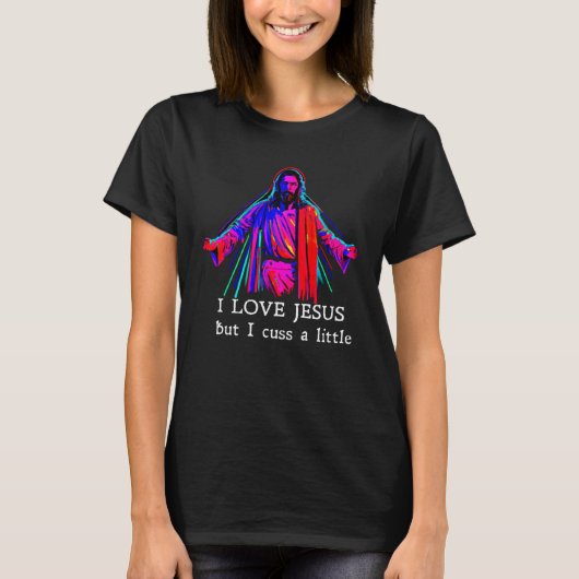 I Love Jesus But I Cuss A Little   1 T-shirt (Voorkant)