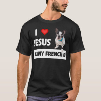 I Love Jesus & My Frenchie Dog Mom and Dad French  T-shirt