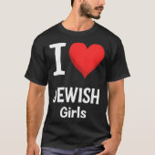 I Love Jewish Girls Funny Hanukkah T-shirt (Voorkant)