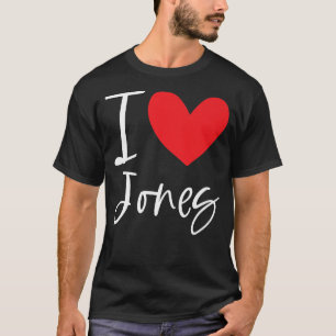 I Love Jones Name Personalized Boy Man BFF Friend T-shirt