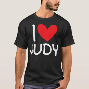 I Love Judy Name Personalized Girl Woman BFF Frien T-shirt
