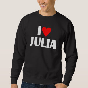 I Love Julia I Heart Julia Trui