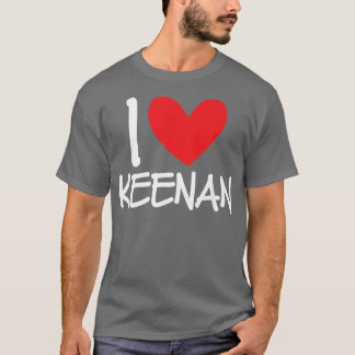 I Love Keenan Name Personalized Men Guy BFF Friend T-shirt