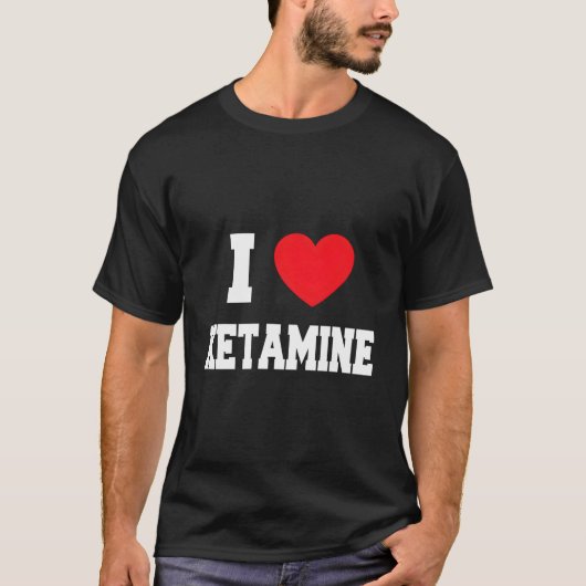 I Love Ketamine T-shirt (Voorkant)