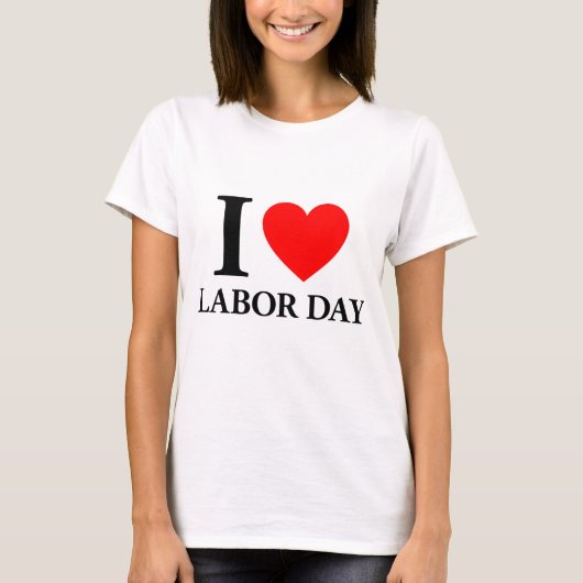 I Love Labour Day T-shirt (Voorkant)