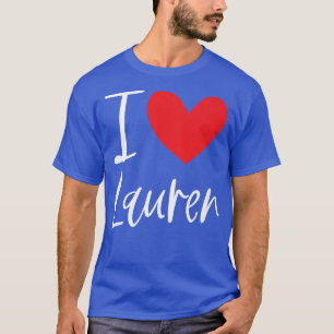 I Love Lauren Name Personalized Girl Woman BFF Fri T-shirt