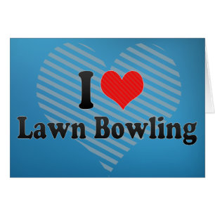 I Love Lawn Bowling