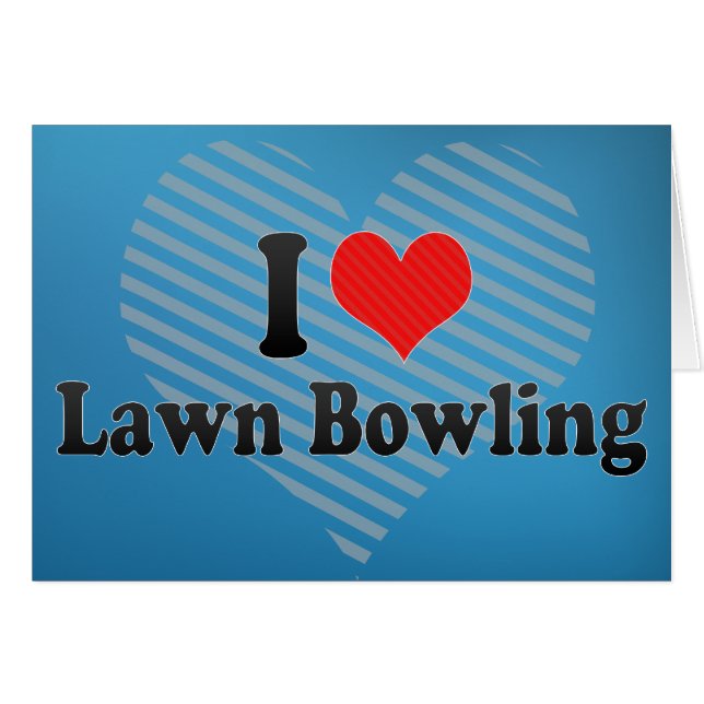 I Love Lawn Bowling (Voorkant Horizontaal)