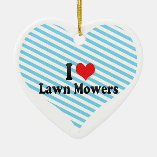 I Love Lawn Mowers Keramisch Ornament (Voorkant)