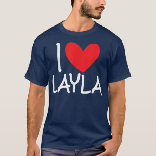 I Love Layla Name Personalized Girl Woman BFF T-shirt