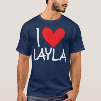 I Love Layla Name Personalized Girl Woman BFF T-shirt