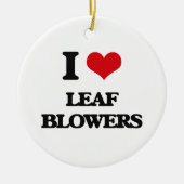 I Love Leaf Blowers Keramisch Ornament (Voorkant)