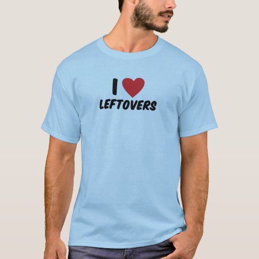 I Love Leftovers T-shirt (Voorkant)