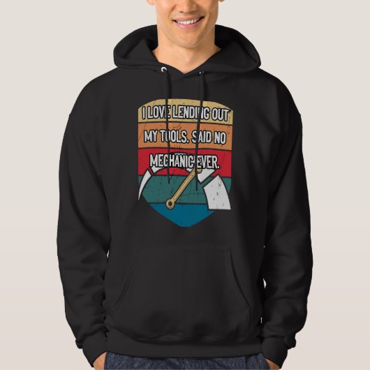 I Love Lending Out My Tools Car Mechanic Auto Car  Hoodie (Voorkant)