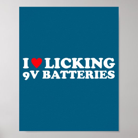 I Love Licking 9v Batteries Funny Quote  Poster (Voorkant)