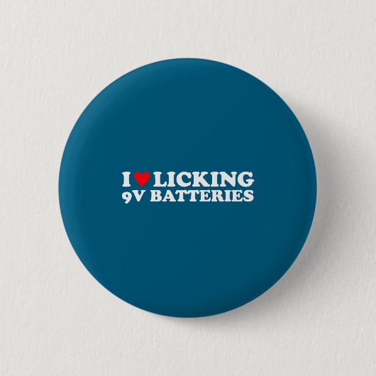 I Love Licking 9v Batteries Funny Quote  Ronde Button 5,7 Cm (Voorkant)