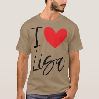I Love Lisa Name Personalized Girl Woman BFF Frien T-shirt