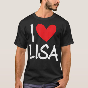I Love Lisa Name Personalized Girl Woman BFF Frien T-shirt