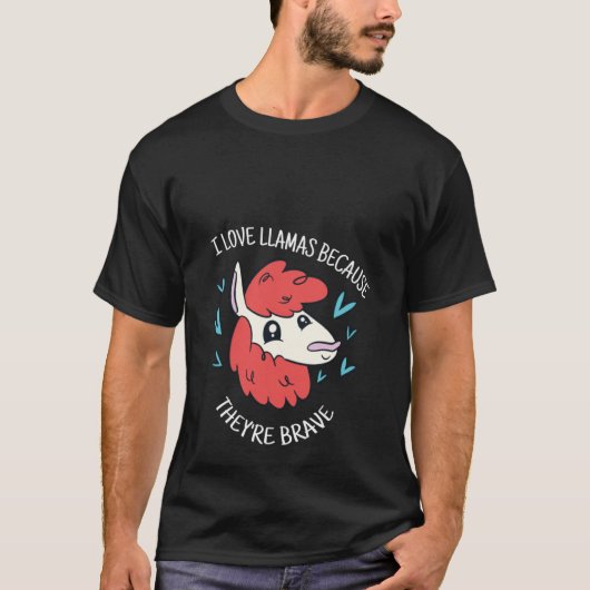 I Love Llamas Because They're Brave Cute Llama Pr T-shirt (Voorkant)