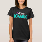 I Love Logging Logging T-shirt (Voorkant)