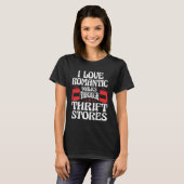I Love Long Romantic Walks Through Thrift Stores T T-shirt (Voorkant volledig)