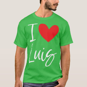 I Love Luis Name Personalized Boy Man BFF Friend H T-shirt