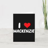 I Love Mackenzie - Heart - Name  Kaart (Voorkant)
