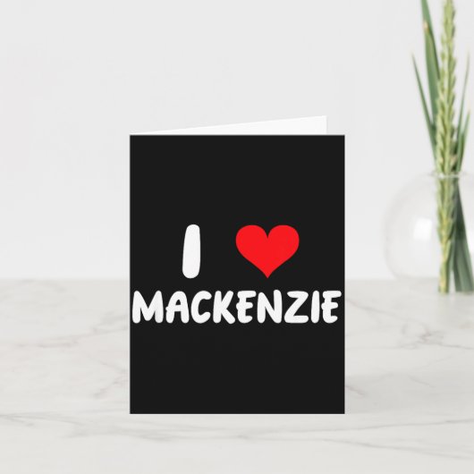I Love Mackenzie - Heart - Name Kaart (Voorkant)
