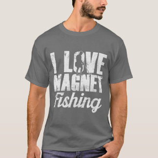 I Love Magnet Vissen Magnets Fisherman Fisherman F T-shirt