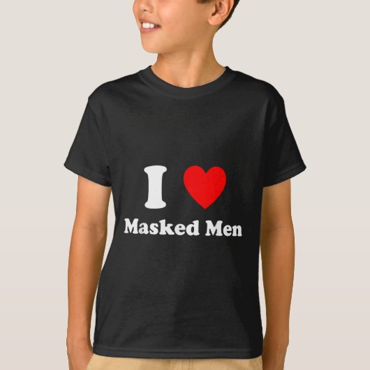 I Love Masked Men Design  T-shirt (Voorkant)