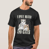 I Love Math And Cats Mathematics Teacher Kitty T-shirt (Voorkant)