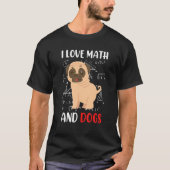 I love math and dogs mops mathematicians Maths tea T-shirt (Voorkant)
