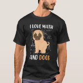 I love math and dogs mops mathematicians Maths tea T-shirt (Voorkant)