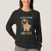 I love math and dogs mops mathematicians Maths tea T-shirt (Voorkant)