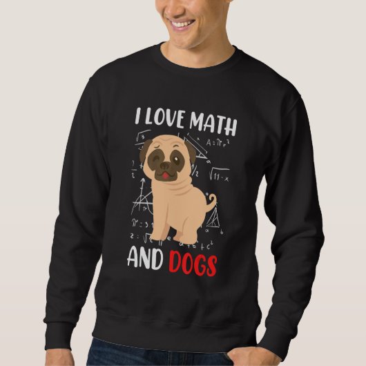 I love math and dogs mops mathematicians Maths tea Trui (Voorkant)
