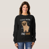 I love math and dogs mops mathematicians Maths tea Trui (Voorkant volledig)