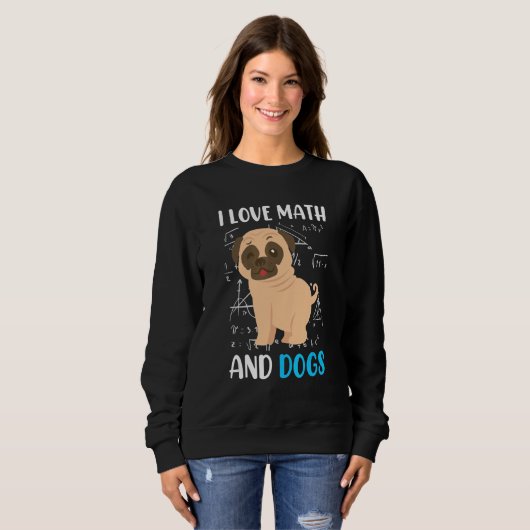 I love math and dogs mops mathematicians Maths tea Trui (Voorkant volledig)