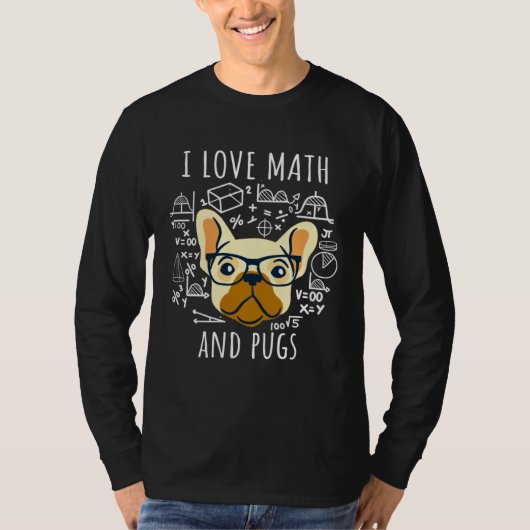 I Love Math And Pugs   Pug Dog T-shirt (Voorkant)