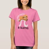 I Love Math and Sloths T-Shirt (Voorkant)