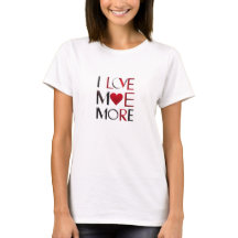 I Love Me More - Empowering Vrouwen T-shirt