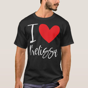 I Love Melissa Name Personalized Girl Woman BFF Fr T-shirt