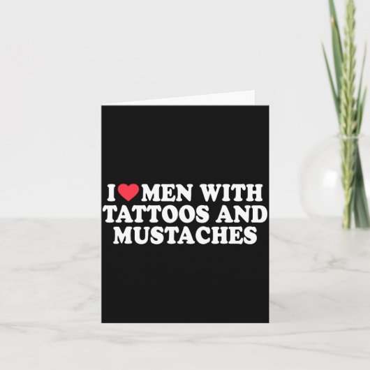 I Love Men With Tattoos And Mustaches Funny Quote Kaart (Voorkant)