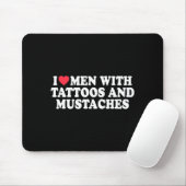 I Love Men With Tattoos And Mustaches Funny Quote Muismat (Met muis)