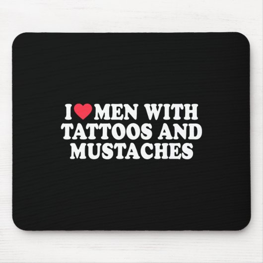 I Love Men With Tattoos And Mustaches Funny Quote Muismat (Voorkant)