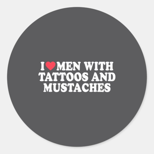 I Love Men With Tattoos And Mustaches Funny Quote  Ronde Sticker (Voorkant)