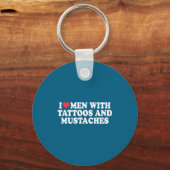 I Love Men With Tattoos And Mustaches Funny Quote  Sleutelhanger (Voorkant)